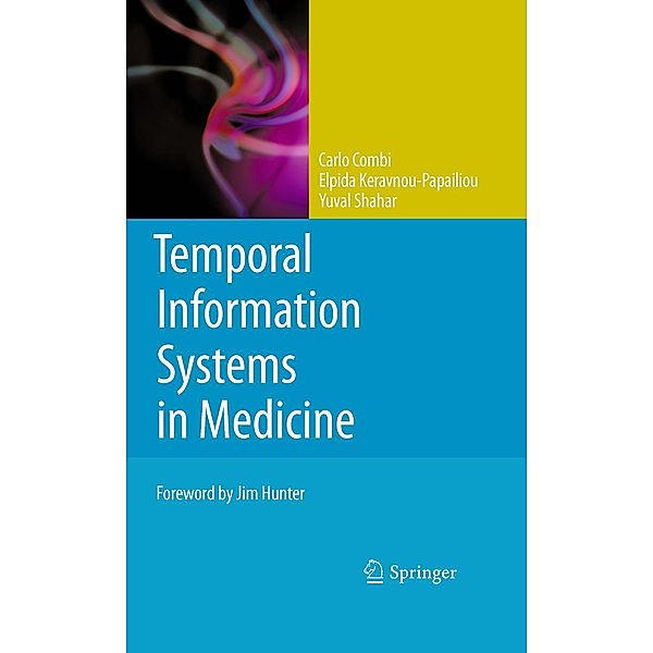 Temporal Information Systems in Medicine, Carlo Combi, Elpida Keravnou-Papailiou, Yuval Shahar