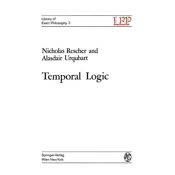 Temporal Logic / LEP Library of Exact Philosophy Bd.3, Nicholas Rescher, Alasdair Urquhart