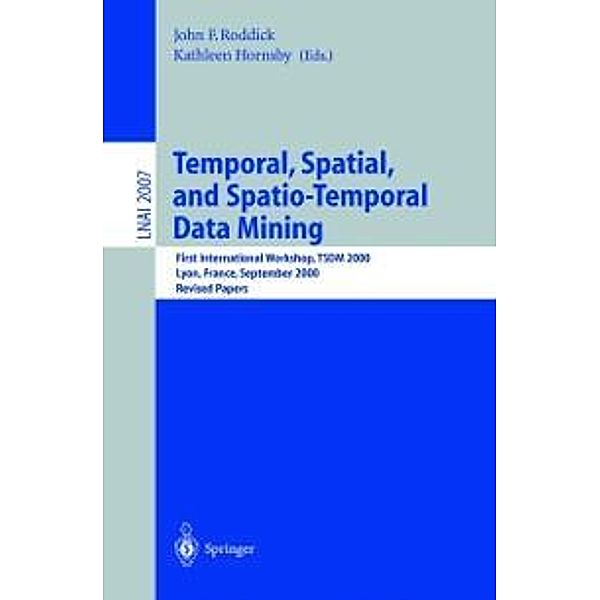 Temporal, Spatial, and Spatio-Temporal Data Mining / Lecture Notes in Computer Science Bd.2007