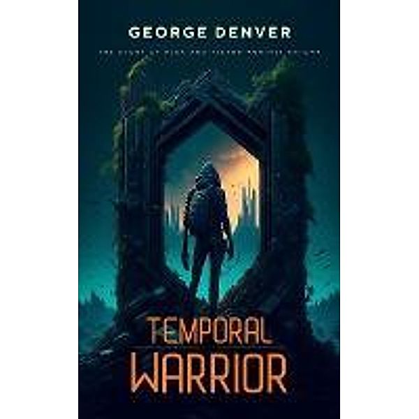 Temporal Warrior, George Denver