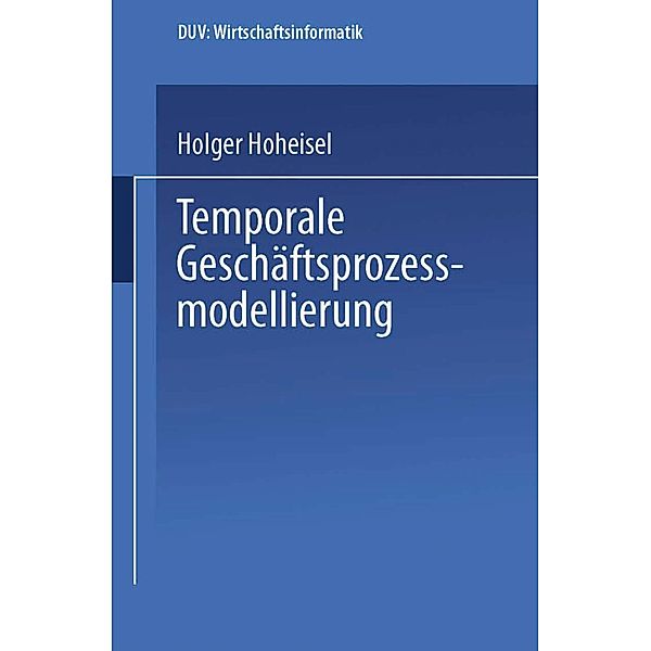 Temporale Geschäftsprozessmodellierung, Holger Hoheisel