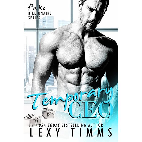 Temporary CEO (Fake Billionaire Serie) / Fake Billionaire Serie, Lexy Timms