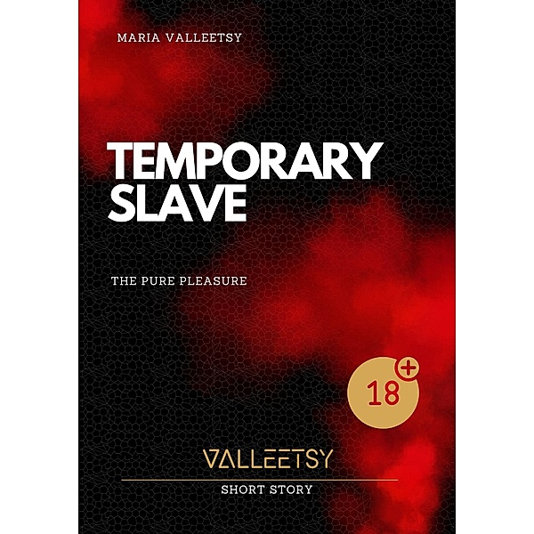 Temporary  Slave | The Pure Pleasure, Maria Valleetsy