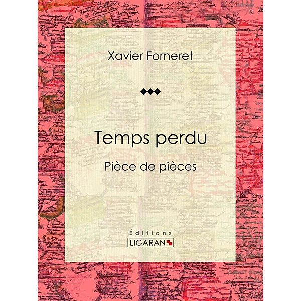 Temps perdu, Xavier Forneret, Ligaran