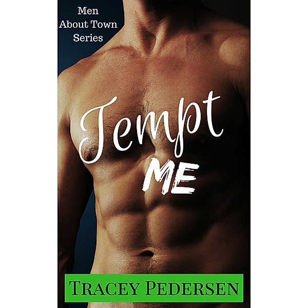 Tempt Me! (Men About Town, #2) / Men About Town, Tracey Pedersen