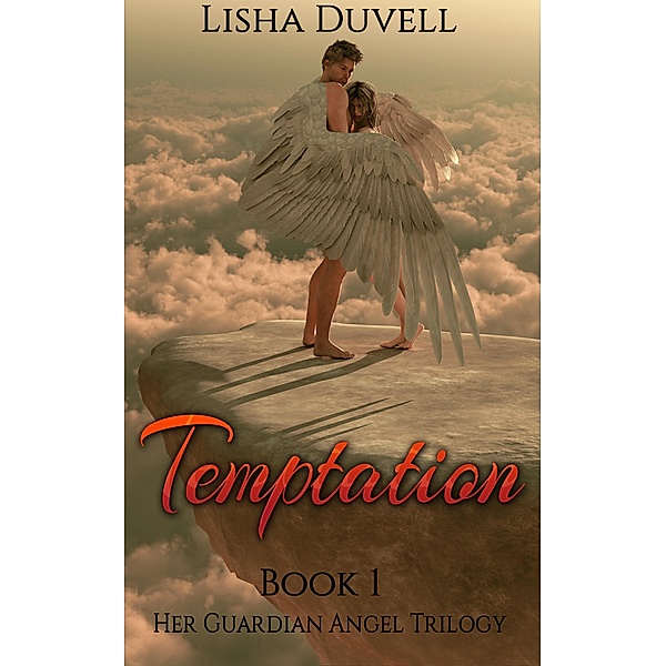 Temptation: Book 1 Her Guardian Angel Trilogy (A Paranormal Romance) / Temptation, Lisha Duvell