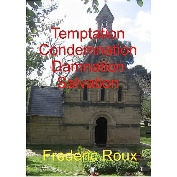 Temptation, Condemnation, Damnation, Salvation, Frederic Roux