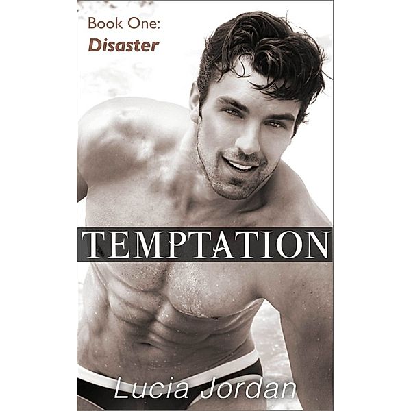 Temptation (Contemporary Submissive Romance): Temptation: Disaster, Lucia Jordan