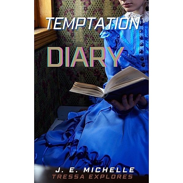 Temptation Diary (Tressa Explores) / Tressa Explores, J. E. Michelle