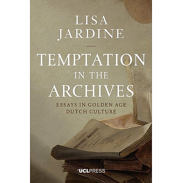 Temptation in the Archives, Lisa Jardine CBE FRS