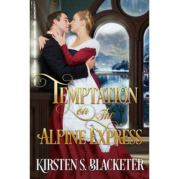 Temptation on the Alpine Express / The Alpine Express, Kirsten S. Blacketer