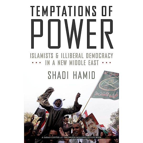 Temptations of Power, Shadi Hamid