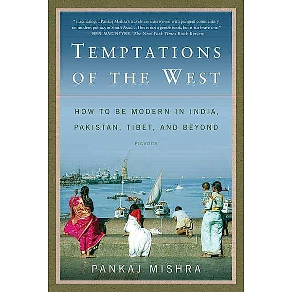 Temptations of the West, Pankaj Mishra