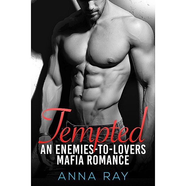 Tempted: An Enemies-to-Lovers Mafia Romance (Mafia Sinners, #1) / Mafia Sinners, Anna Ray