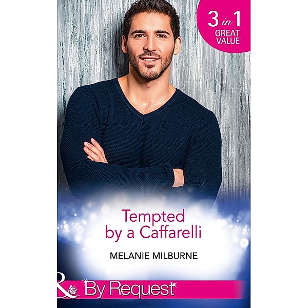 Tempted By A Caffarelli (Mills & Boon By Request) / Mills & Boon By Request, Melanie Milburne
