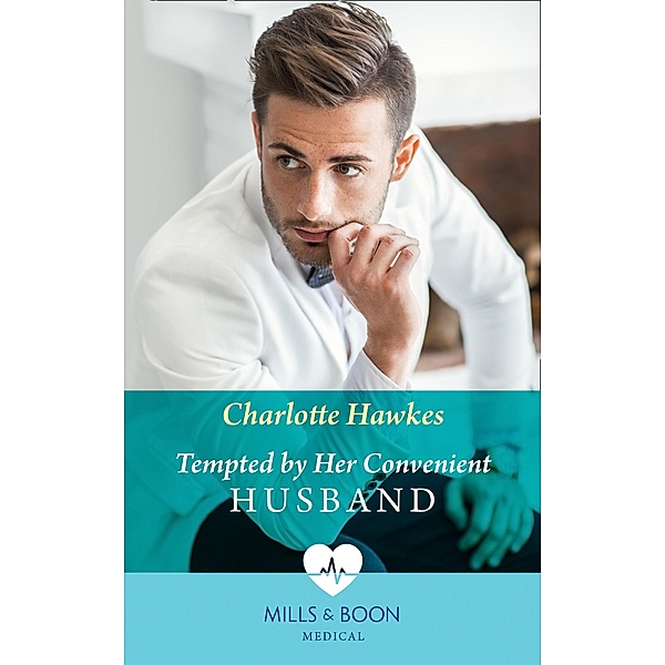 Tempted By Her Convenient Husband (Mills & Boon Medical), Charlotte Hawkes