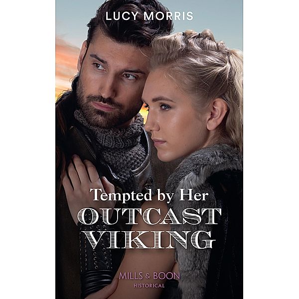 Tempted By Her Outcast Viking (Shieldmaiden Sisters, Book 2) (Mills & Boon Historical), Lucy Morris