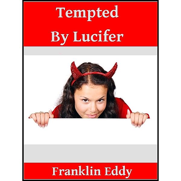 Tempted by Lucifer, Franklin Eddy