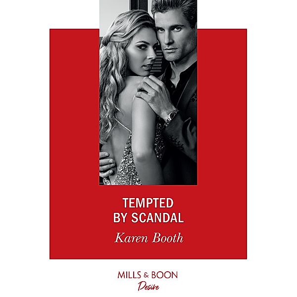 Tempted By Scandal (Mills & Boon Desire) (Dynasties: Secrets of the A-List, Book 1) / Mills & Boon Desire, Karen Booth