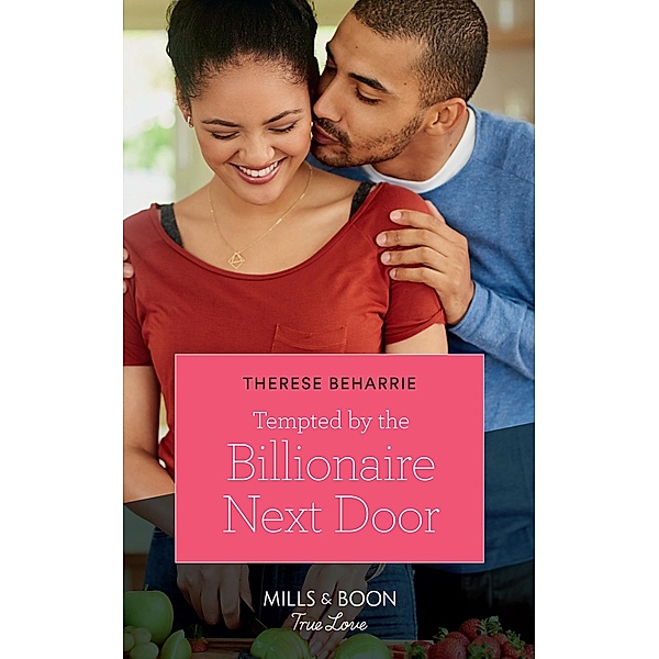 Tempted By The Billionaire Next Door (Mills & Boon True Love), Therese Beharrie