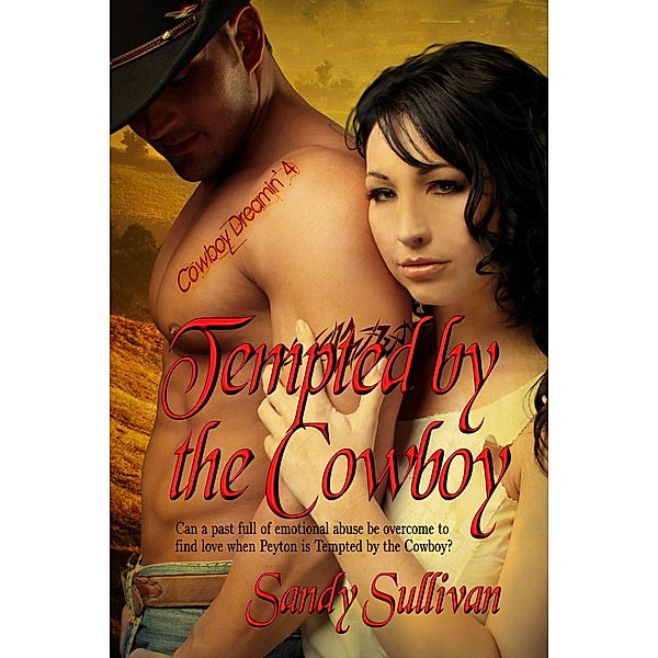 Tempted by the Cowboy (Cowboy Dreamin', #4) / Cowboy Dreamin', Sandy Sullivan