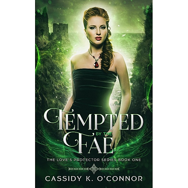 Tempted by the Fae (The Love's Protector Series, #1) / The Love's Protector Series, Cassidy K. O'Connor