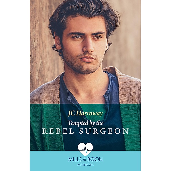 Tempted By The Rebel Surgeon (Gulf Harbour ER, Book 1) (Mills & Boon Medical), JC Harroway