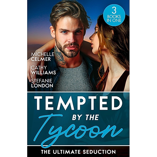 Tempted By The Tycoon: The Ultimate Seduction: Virgin Princess, Tycoon's Temptation (Royal Seductions) / The Tycoon's Ultimate Conquest / The Tycoon's Stowaway / Mills & Boon, Michelle Celmer, Cathy Williams, Stefanie London