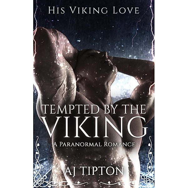 Tempted by the Viking: A Paranormal Romance (His Viking Love, #2) / His Viking Love, Aj Tipton