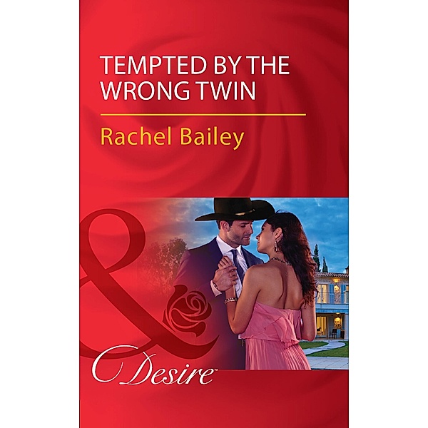 Tempted By The Wrong Twin / Texas Cattleman's Club: Blackmail Bd.8, Rachel Bailey