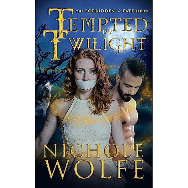 Tempted by Twilight (The Forbidden Fate Series) / The Forbidden Fate Series, Nichole Wolfe