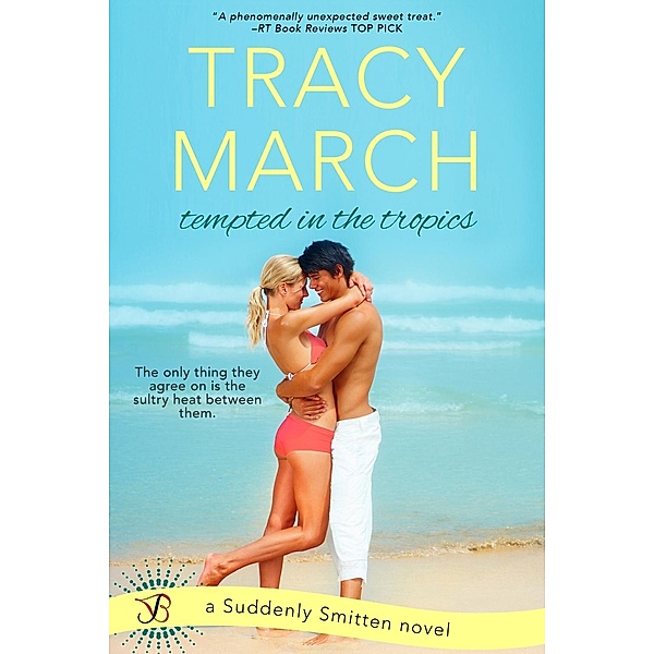 Tempted in the Tropics / Suddenly Smitten Bd.2, Tracy March