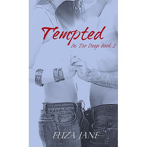 Tempted (In Too Deep, #2) / In Too Deep, Eliza Jane