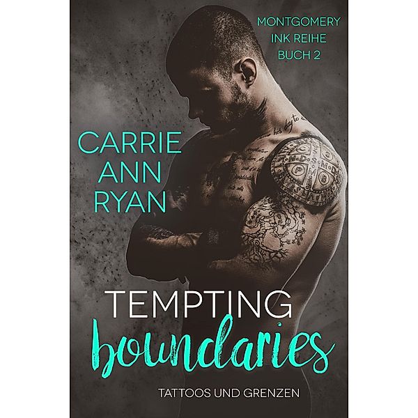 Tempting Boundaries - Tattoos und Grenzen (Montgomery Ink Reihe, #2) / Montgomery Ink Reihe, Carrie Ann Ryan