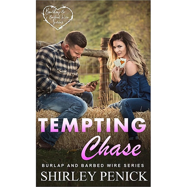 Tempting Chase (Burlap and Barbed Wire, #3) / Burlap and Barbed Wire, Shirley Penick