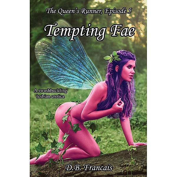 Tempting Fae (The Queen's Runner, #5) / The Queen's Runner, D. B. Francais