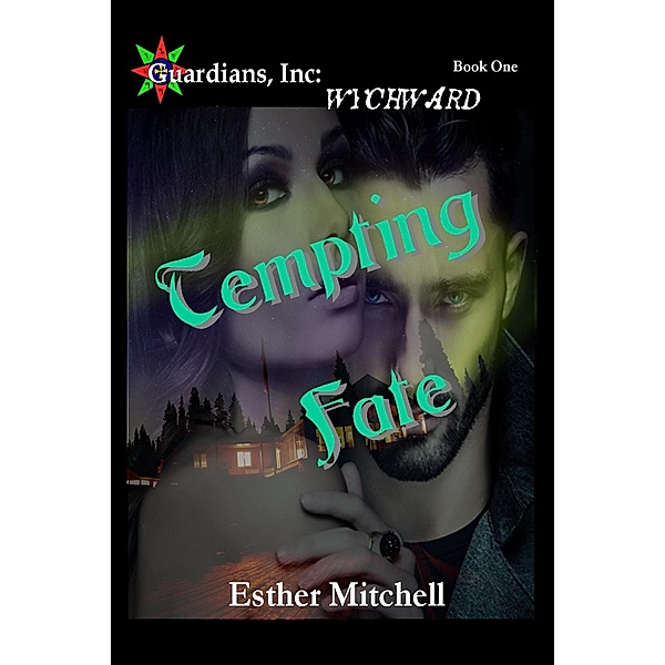 Tempting Fate (Guardians, Inc: Wychward, #1) / Guardians, Inc: Wychward, Esther Mitchell