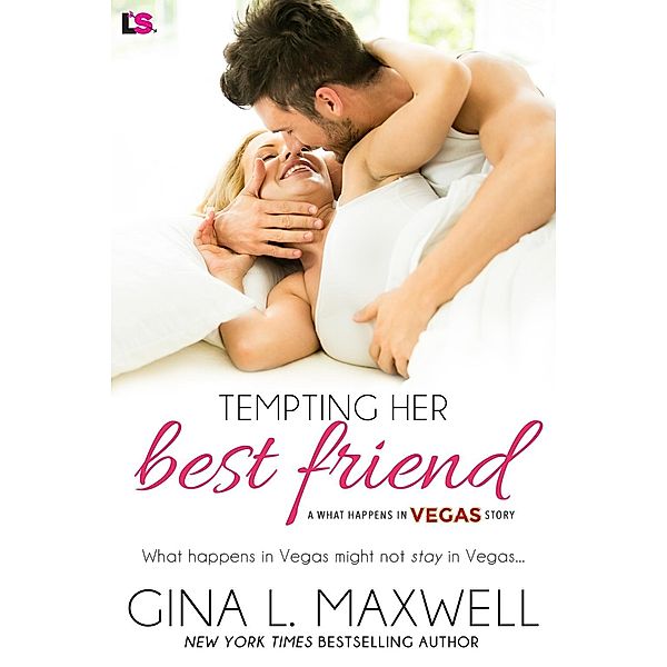 Tempting Her Best Friend / What Happens in Vegas Bd.1, Gina L. Maxwell