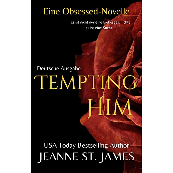 Tempting Him (Eine Obsessed-Novelle) / Die Obsessed-Reihe Bd.5, Jeanne St. James