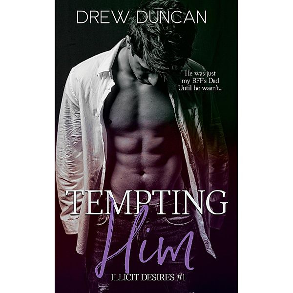 Tempting Him (Illicit Desires, #1) / Illicit Desires, Drew Duncan