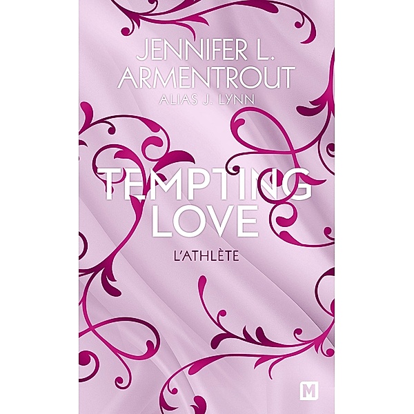 Tempting Love, T2 : L'Athlète / Tempting Love Bd.2, Jennifer L. Armentrout, J. Lynn