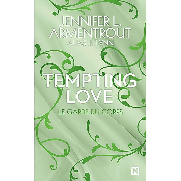 Tempting Love, T3 : Le Garde du corps / Tempting Love Bd.3, J. Lynn, Jennifer L. Armentrout