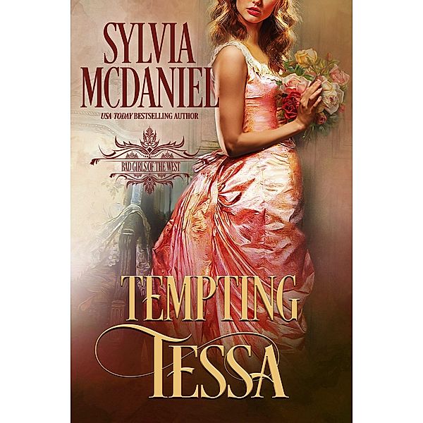 Tempting Tessa (Bad Girls of the West, #3) / Bad Girls of the West, Sylvia Mcdaniel