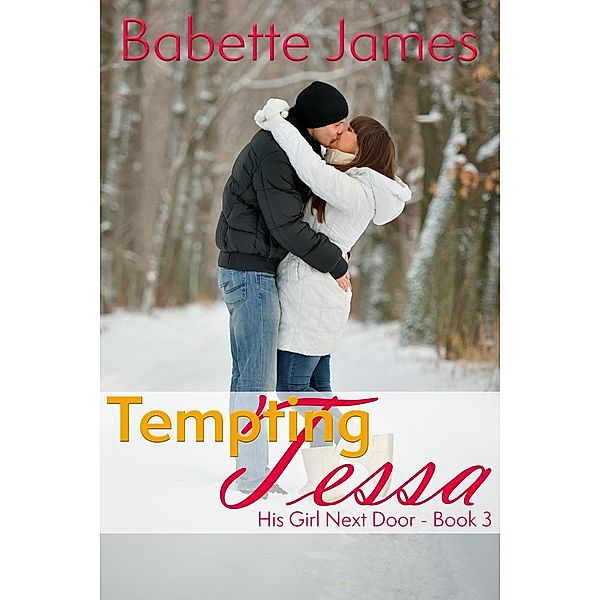 Tempting Tessa (His Girl Next Door, #3), Babette James