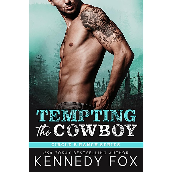 Tempting the Cowboy (Circle B Ranch, #8) / Circle B Ranch, Kennedy Fox