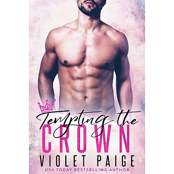 Tempting the Crown (The Crown Series, #1) / The Crown Series, Violet Paige