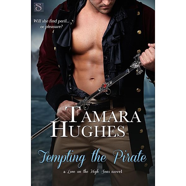 Tempting the Pirate / Love on the High Seas Bd.1, Tamara Hughes