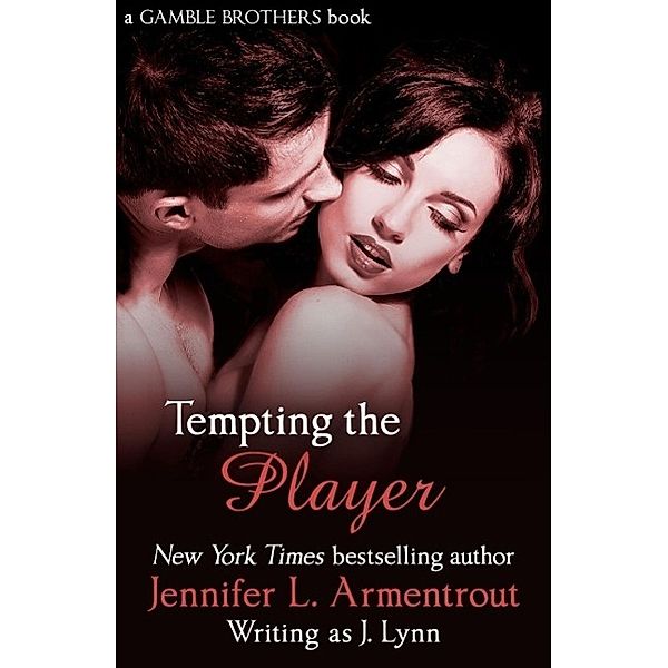 Tempting the Player (Gamble Brothers Book Two), Jennifer L. Armentrout