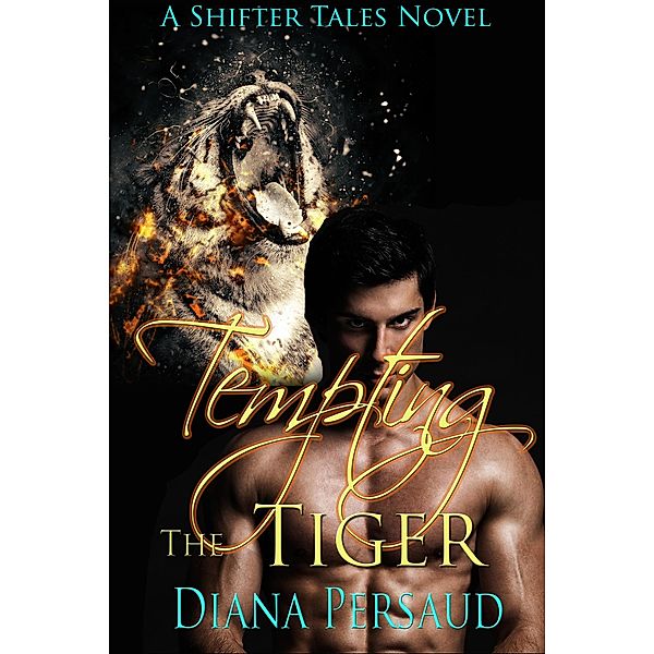 Tempting the Tiger (Shifter Tales, #1) / Shifter Tales, Diana Persaud