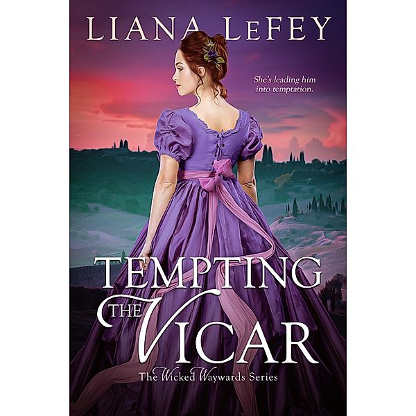 Tempting the Vicar / The Wicked Waywards Bd.2, Liana Lefey